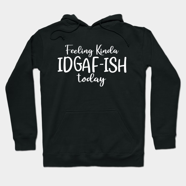 Feeling kinda idgafish today Hoodie by colorbyte